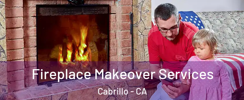 Fireplace Makeover Services Cabrillo - CA