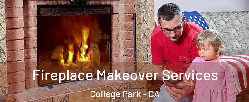 Fireplace Makeover Services College Park - CA