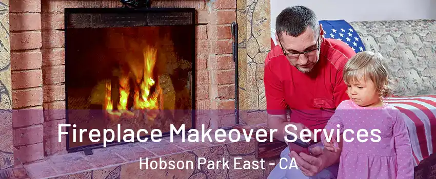 Fireplace Makeover Services Hobson Park East - CA