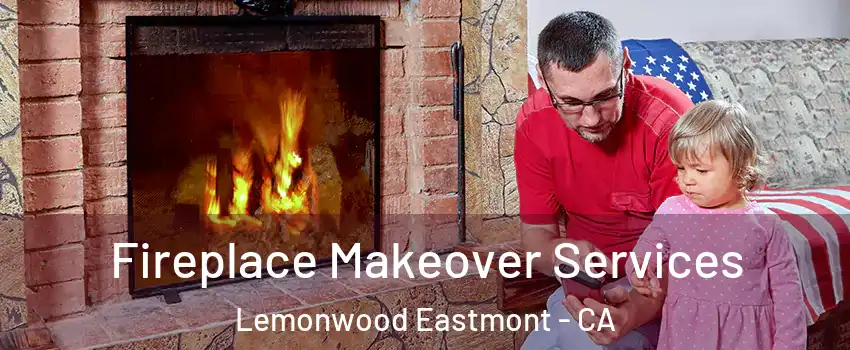 Fireplace Makeover Services Lemonwood Eastmont - CA