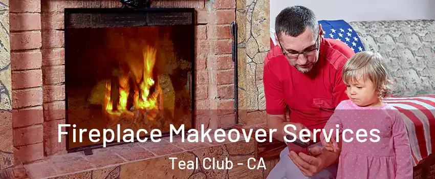 Fireplace Makeover Services Teal Club - CA