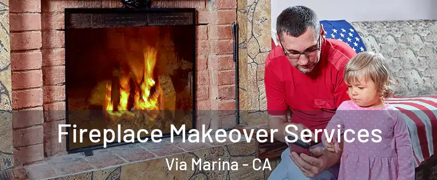 Fireplace Makeover Services Via Marina - CA