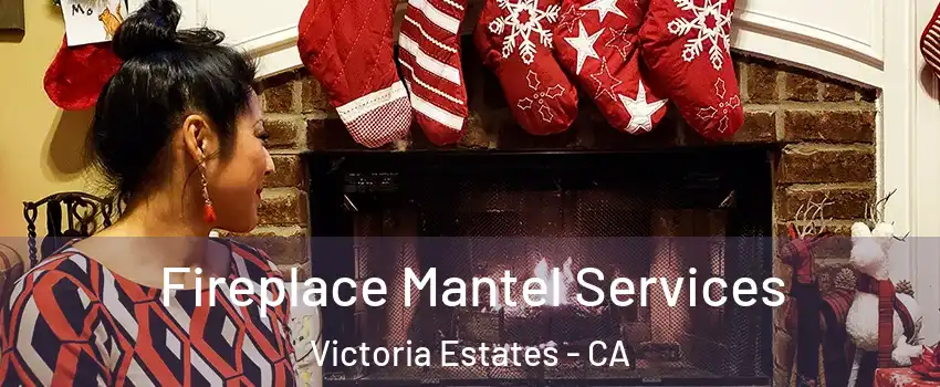 Fireplace Mantel Services Victoria Estates - CA