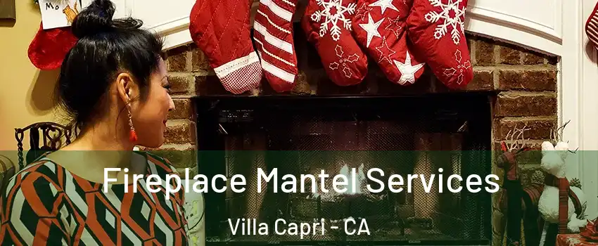 Fireplace Mantel Services Villa Capri - CA