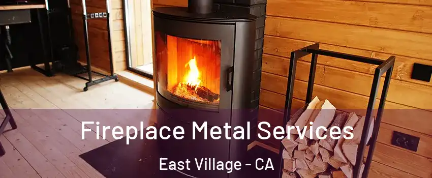 Fireplace Metal Services East Village - CA