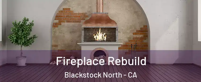Fireplace Rebuild Blackstock North - CA