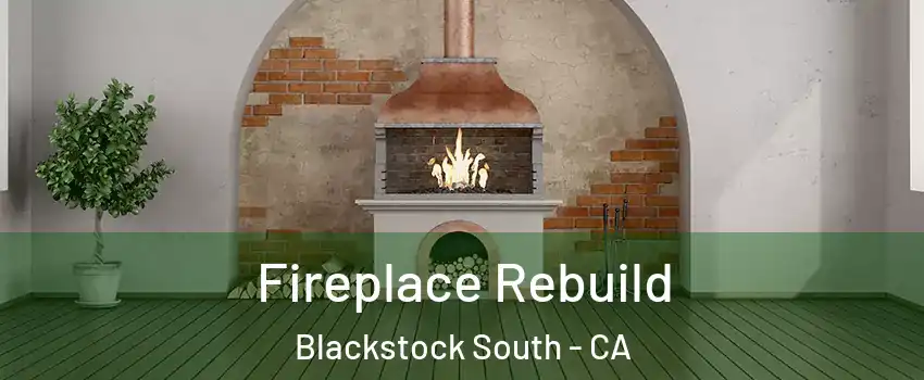 Fireplace Rebuild Blackstock South - CA