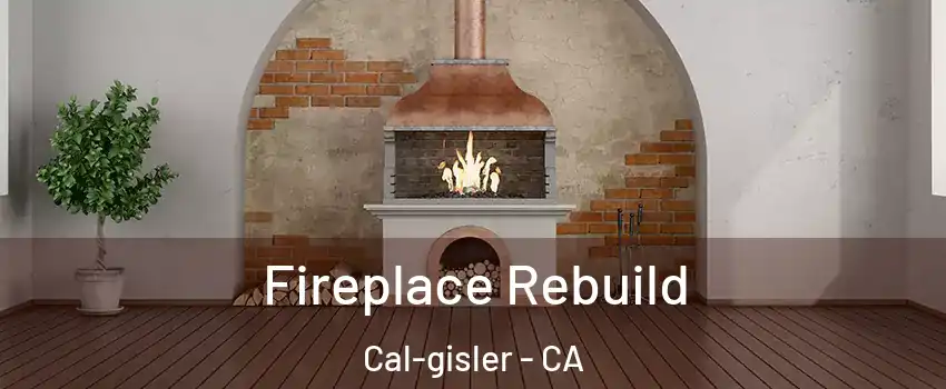 Fireplace Rebuild Cal-gisler - CA