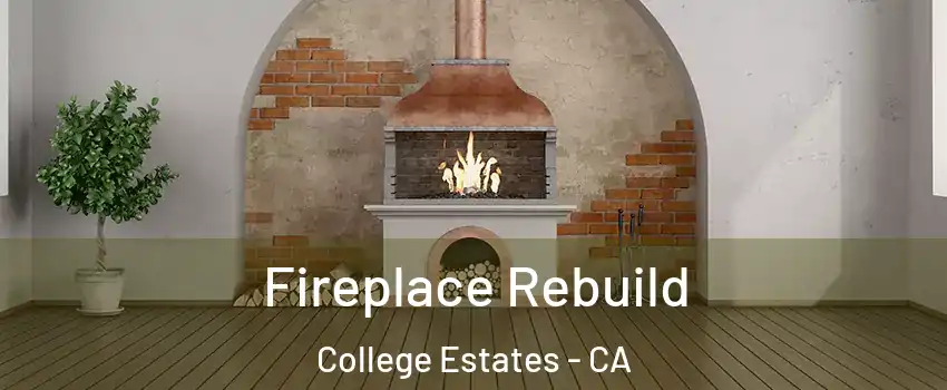 Fireplace Rebuild College Estates - CA