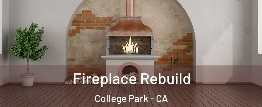Fireplace Rebuild College Park - CA