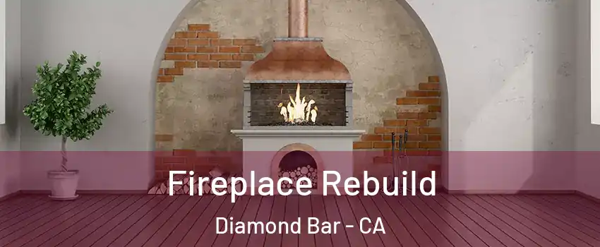 Fireplace Rebuild Diamond Bar - CA