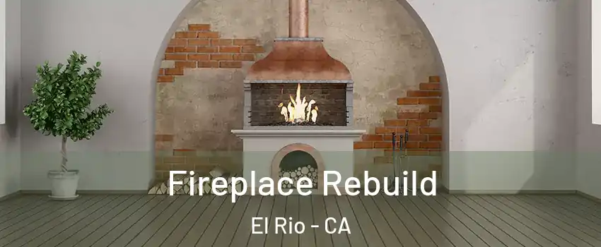 Fireplace Rebuild El Rio - CA