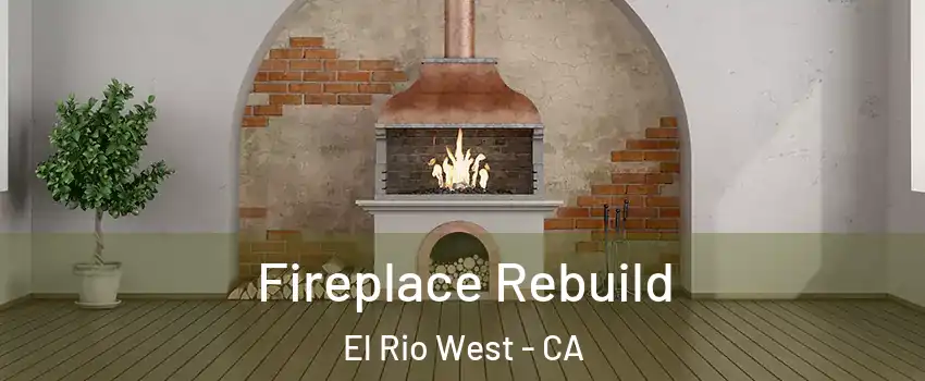 Fireplace Rebuild El Rio West - CA