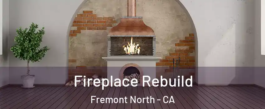 Fireplace Rebuild Fremont North - CA