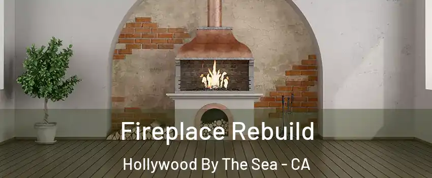 Fireplace Rebuild Hollywood By The Sea - CA