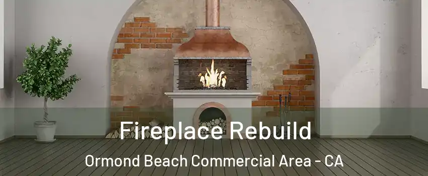Fireplace Rebuild Ormond Beach Commercial Area - CA