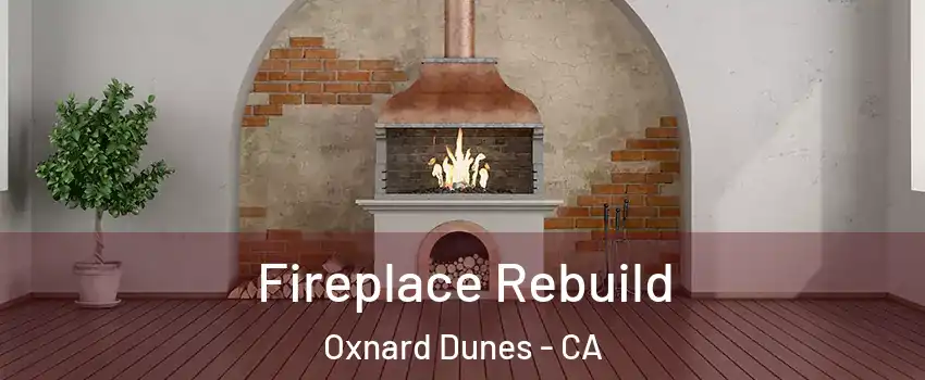 Fireplace Rebuild Oxnard Dunes - CA