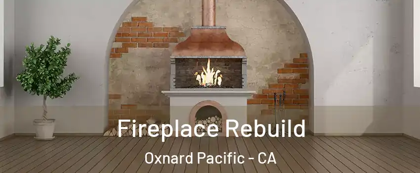 Fireplace Rebuild Oxnard Pacific - CA