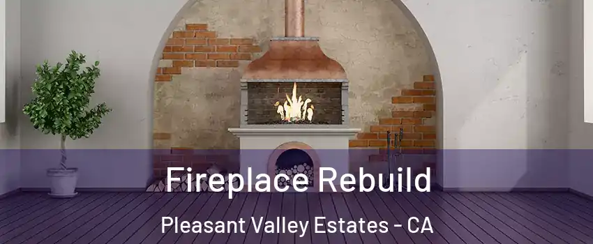 Fireplace Rebuild Pleasant Valley Estates - CA