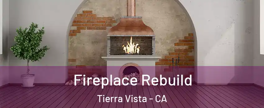 Fireplace Rebuild Tierra Vista - CA
