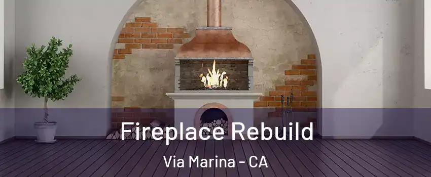 Fireplace Rebuild Via Marina - CA