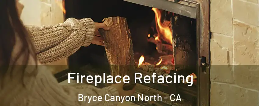 Fireplace Refacing Bryce Canyon North - CA
