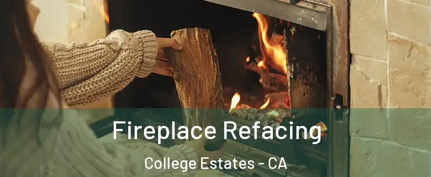 Fireplace Refacing College Estates - CA
