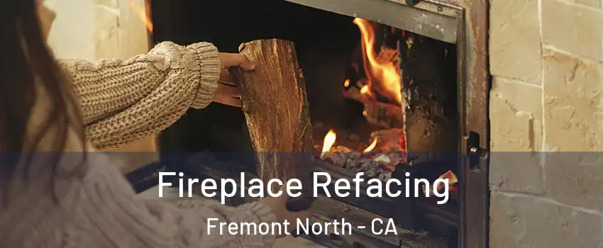 Fireplace Refacing Fremont North - CA