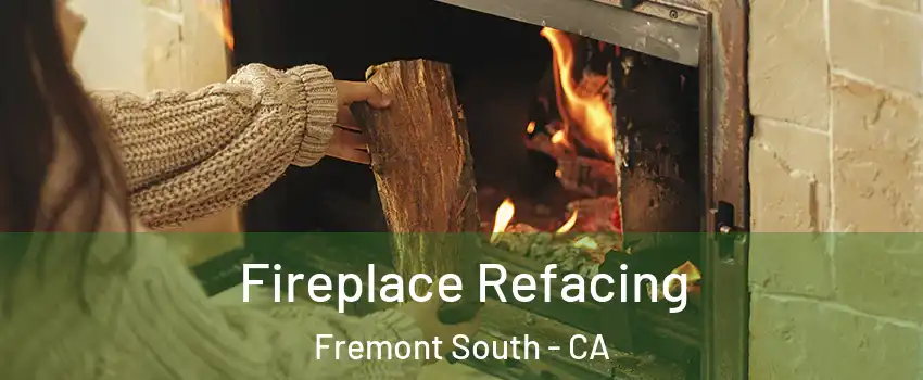 Fireplace Refacing Fremont South - CA