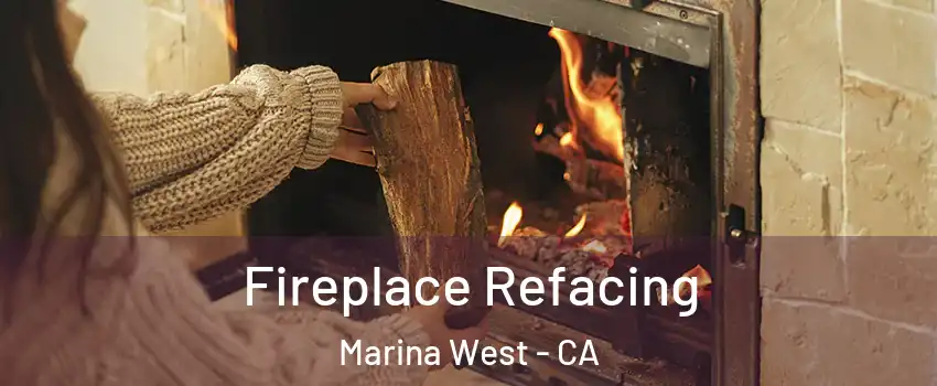 Fireplace Refacing Marina West - CA