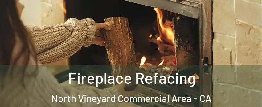 Fireplace Refacing North Vineyard Commercial Area - CA