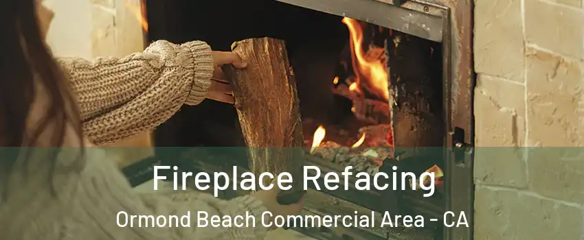 Fireplace Refacing Ormond Beach Commercial Area - CA