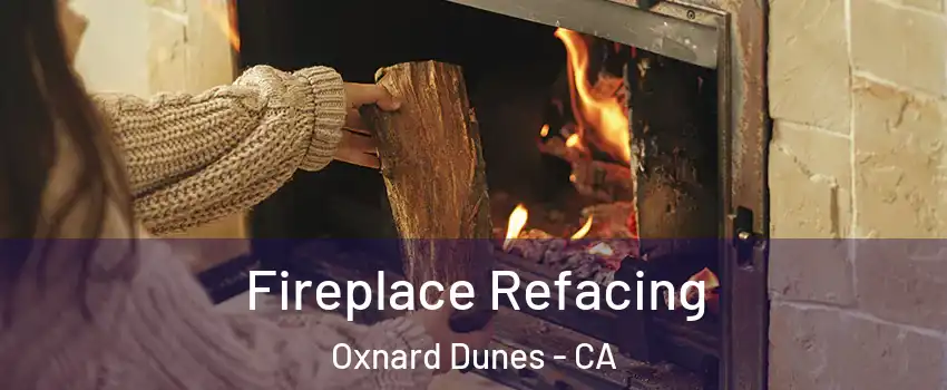 Fireplace Refacing Oxnard Dunes - CA