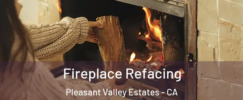 Fireplace Refacing Pleasant Valley Estates - CA