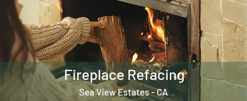 Fireplace Refacing Sea View Estates - CA