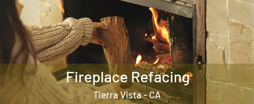 Fireplace Refacing Tierra Vista - CA
