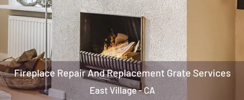Fireplace Repair And Replacement Grate Services East Village - CA