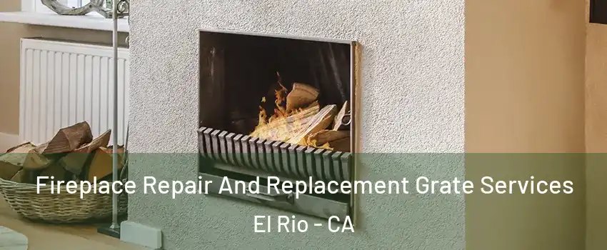 Fireplace Repair And Replacement Grate Services El Rio - CA