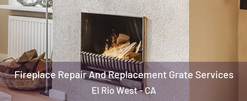 Fireplace Repair And Replacement Grate Services El Rio West - CA