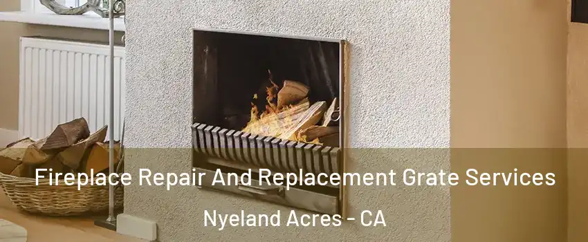 Fireplace Repair And Replacement Grate Services Nyeland Acres - CA