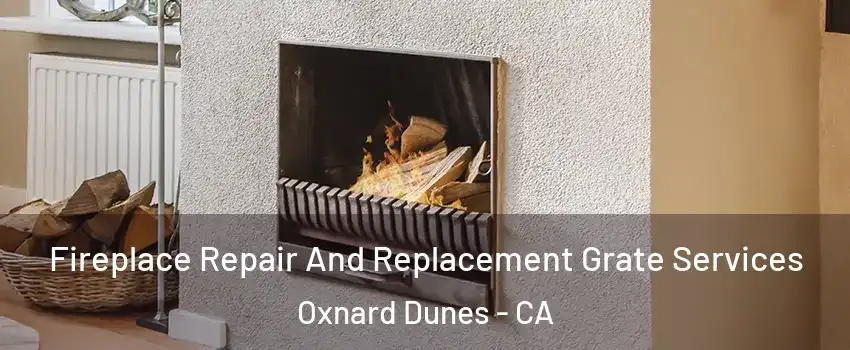 Fireplace Repair And Replacement Grate Services Oxnard Dunes - CA