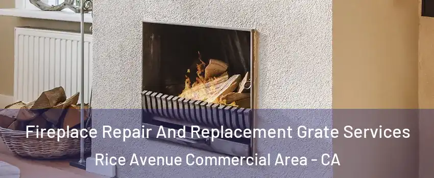 Fireplace Repair And Replacement Grate Services Rice Avenue Commercial Area - CA