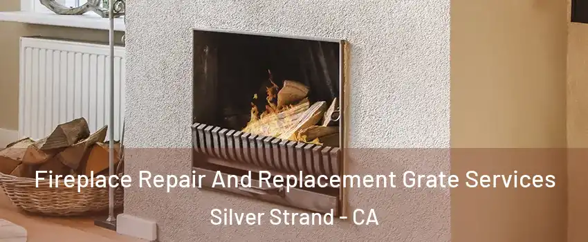 Fireplace Repair And Replacement Grate Services Silver Strand - CA
