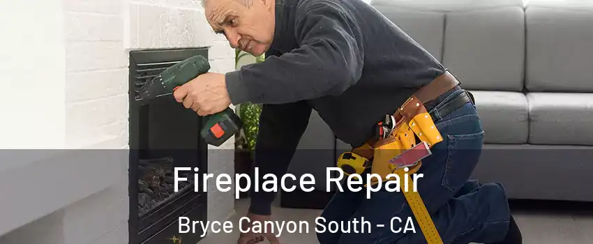 Fireplace Repair Bryce Canyon South - CA