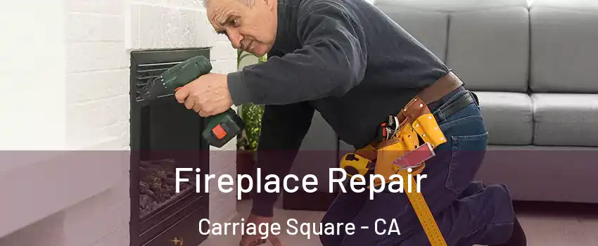Fireplace Repair Carriage Square - CA