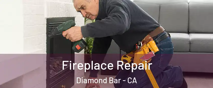 Fireplace Repair Diamond Bar - CA