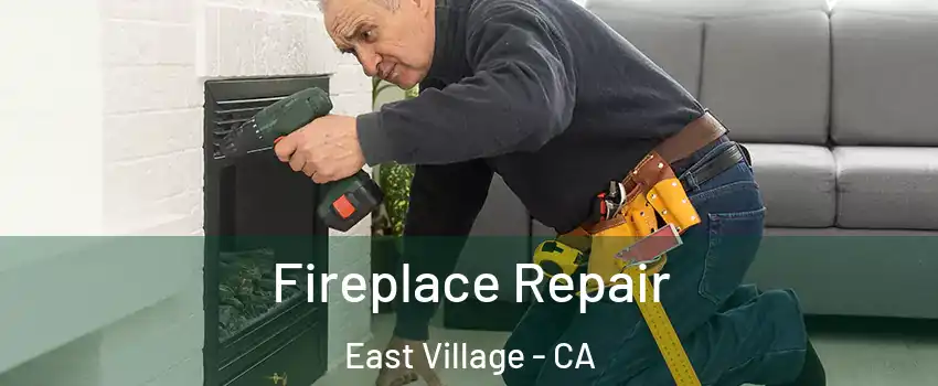 Fireplace Repair East Village - CA