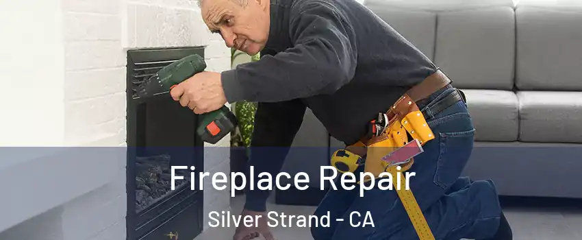Fireplace Repair Silver Strand - CA