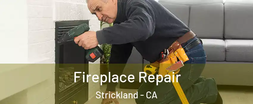 Fireplace Repair Strickland - CA