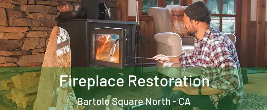 Fireplace Restoration Bartolo Square North - CA